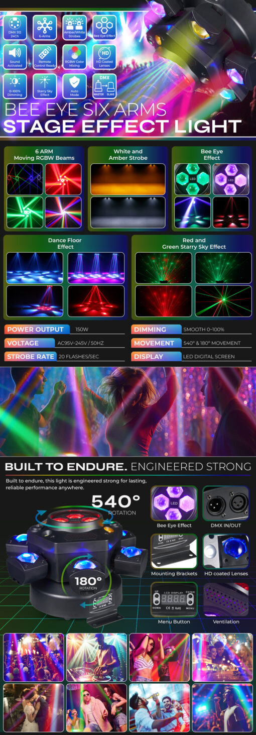 Illuminate your stage with the Flashback Events DJ Party Light 150W Six Arms Beam Bee Eye Moving Head DJ Light. Perfect for a variety of events including weddings, festivals, raves, clubs, and bars. Dynamic Lighting Effects Features Coated HD Lenses for clear projections Sound Active mode for synchronized lighting with music Create a starry sky effect with Red and Green Lasers RGBW High Intensity LED Beam Lights Easily control the light using Remote Control or DMX 512 24Ch This stage lighting effect is designed to enhance your event experience. The RGBW High Intensity LED ensures vibrant and colorful lighting. Durable Design: Made from ABS material, this moving head light is built to last through numerous performances. The Six Arms Beam design adds a unique touch to your setup. Versatile Power Supply: This DJ light operates on AC Power ranging from 90-240V 50/60Hz with a power consumption of 150W. Add an electrifying atmosphere to your shows and events with this professional-grade moving head DJ light